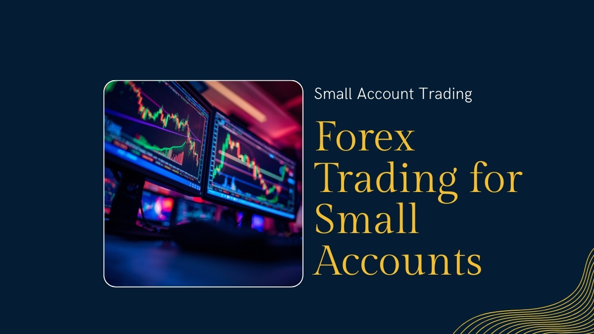 Start Small Account Forex Trading with clear steps